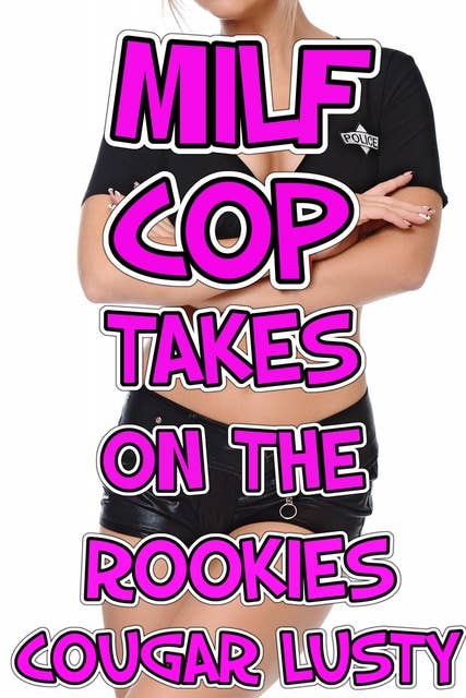 Milf Cop Takes On The Rookies
