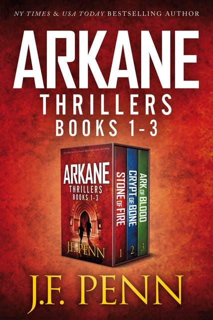 ARKANE Thrillers Books 1-3: Stone of Fire, Crypt of Bone, Ark of Blood