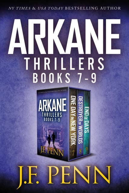 ARKANE Thrillers Books 7-9: One Day in New York, Destroyer of Worlds, End of Days
