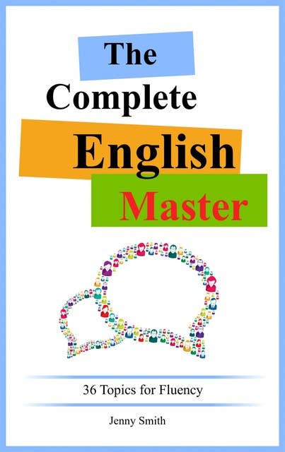 The Complete English Master: 36 Topics For Fluency