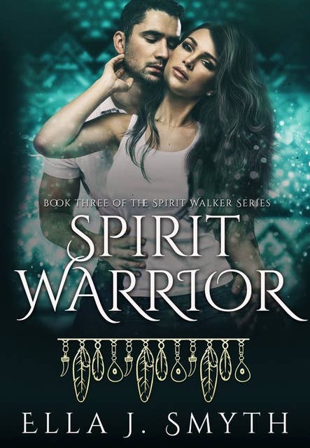Spirit Warrior: Book Three of the Spirit Walker Series