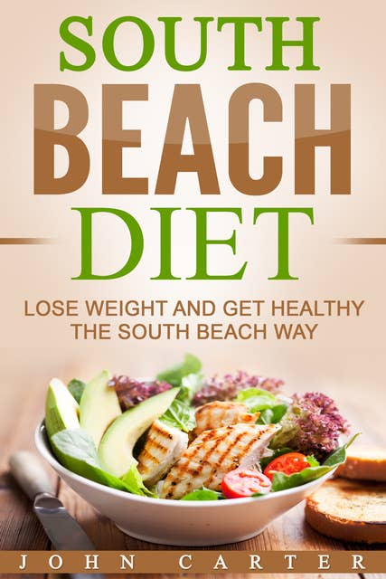 South Beach Diet: Lose Weight and Get Healthy the South Beach Way