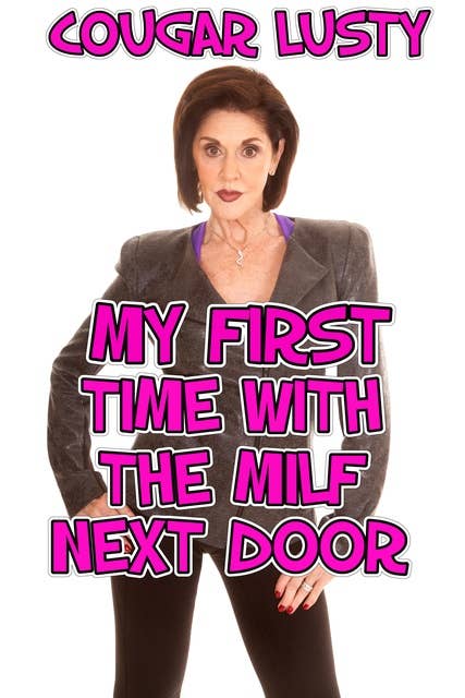 My First Time With The Milf Next Door