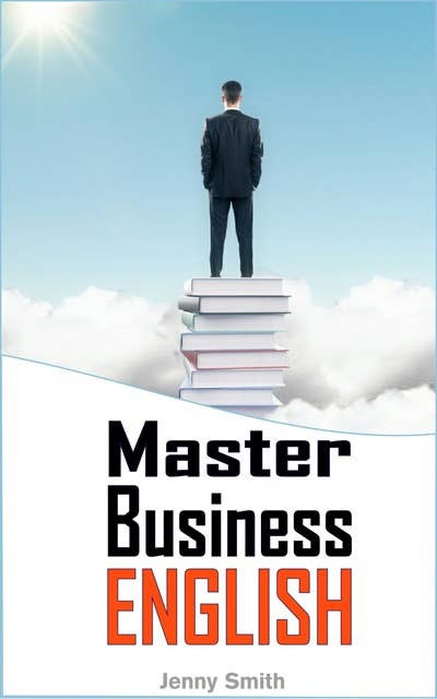 Master Business English: 90 Words and Phrases to Take You to the Next Level