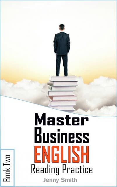 Master Business English. Book 2. Reading Practice.: Book 2. Reading Practice