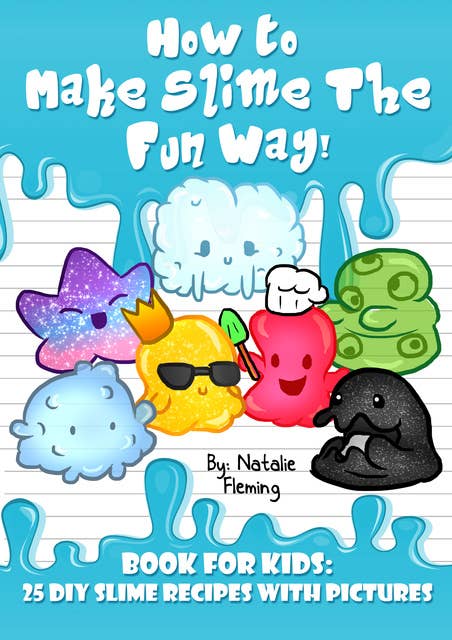 How To Make Slime The Fun Way: Book For Kids
