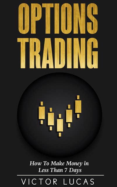 Options Trading: How to Make Money in Less Than 7 Days