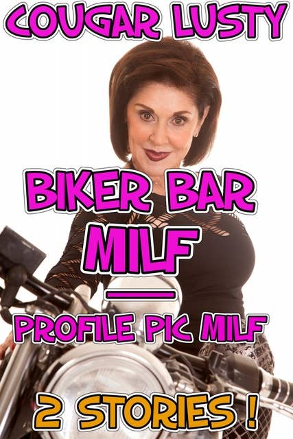 Biker Bar MILF - Profile Pic MILF: 2 stories!
