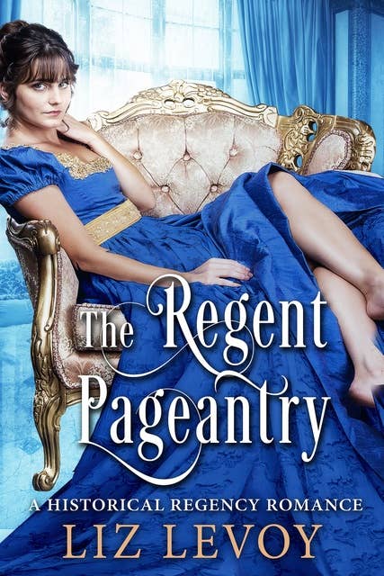 The Regent Pageantry: A Historical Regency Romance Novel