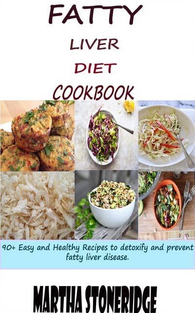 Fatty Liver Diet Cookbook: 90+ Easy and Healthy Recipes to detoxify and prevent fatty liver disease