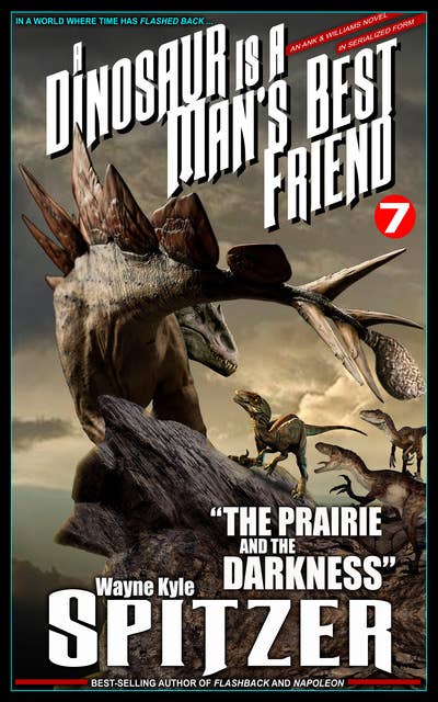 A Dinosaur Is A Man's Best Friend 7:: "The Prairie and the Darkness"