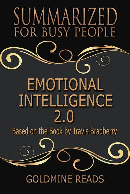 Emotional Intelligence 2.0 - Summarized for Busy People (Based on the Book by Travis Bradberry): Based on the Book by Travis Bradberry