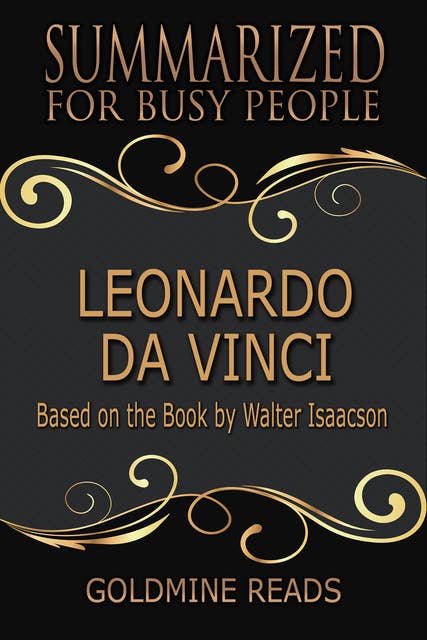 Leonardo Da Vinci - Summarized for Busy People (Based on the Book by Walter Isaacson): Based on the Book by Walter Isaacson