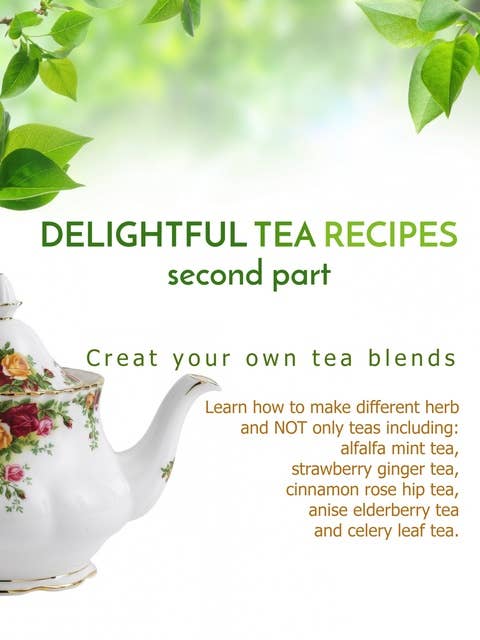 Delightful Tea Recipes - Second Part