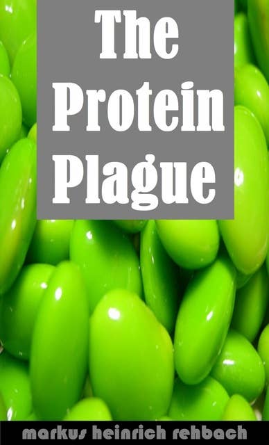 Avoiding The Protein Plague And The Fructose Epidemic: Stop Eating Yourself Sick