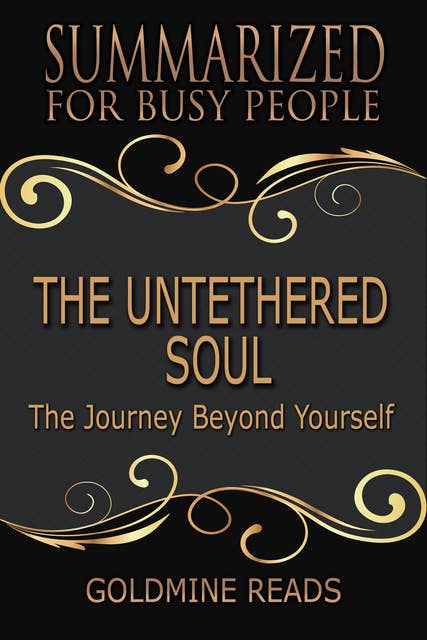 The Untethered Soul - Summarized for Busy People (The Journey Beyond Yourself): The Journey Beyond Yourself