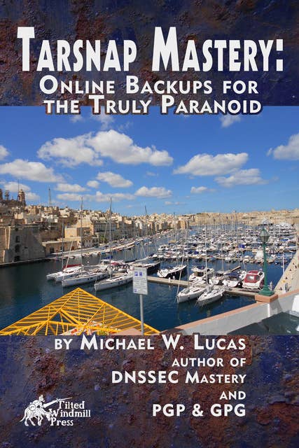 Tarsnap Mastery: Online Backups for the Truly Paranoid