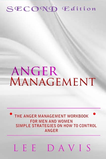 The Anger Management Workbook For Men And Women: Simple Strategies on How to control Anger