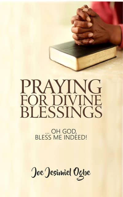 Praying For Divine Blessings: ... Oh Lord, Bless Me Indeed