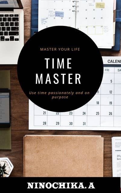 Time Master: Master your life Use time passionately and on purpose
