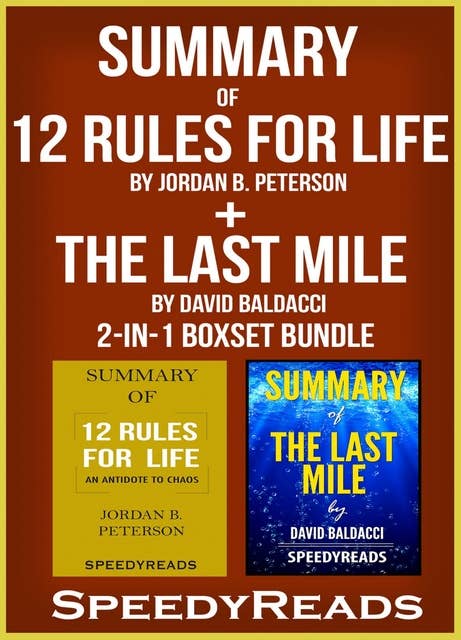 Summary of 12 Rules for Life: An Antidote to Chaos by Jordan B. Peterson + Summary of The Last Mile by David Baldacci 2-in-1 Boxset Bundle
