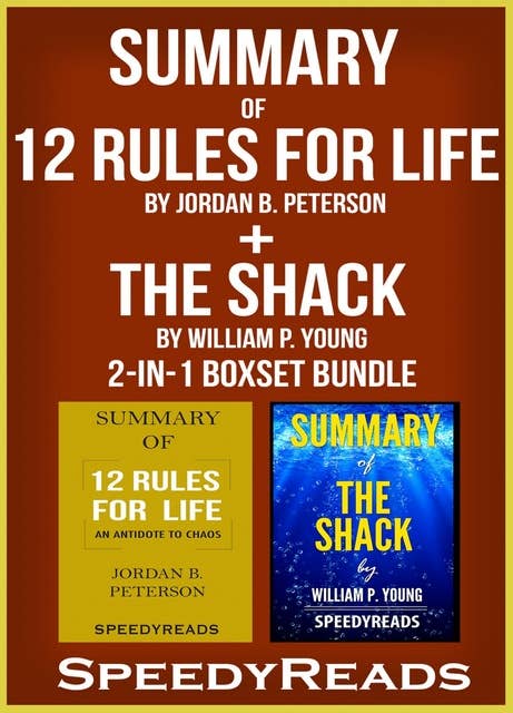 Summary of 12 Rules for Life: An Antidote to Chaos by Jordan B. Peterson + Summary of The Shack by William P. Young 2-in-1 Boxset Bundle