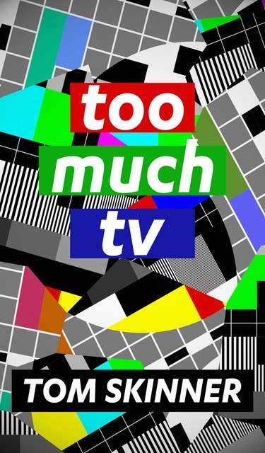 Too Much TV: easy read, short blast, funny punny poetry