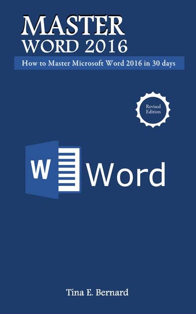 Master Microsoft Word 2016: How to Master Microsoft Word 2016 in 30 days