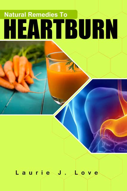 Natural Remedies To Heartburn: Stop Acid Reflux Without Drugs