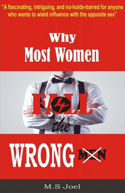 Why Most Women Fall For The Wrong Men