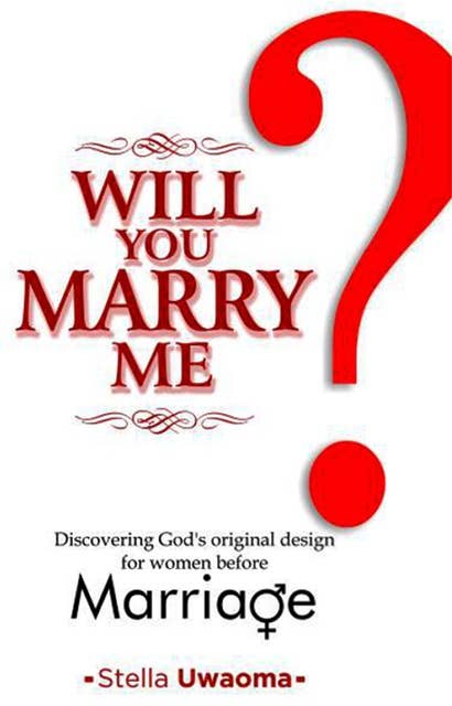 Will You Marry Me?: Discovering God's Original Design for Marriage