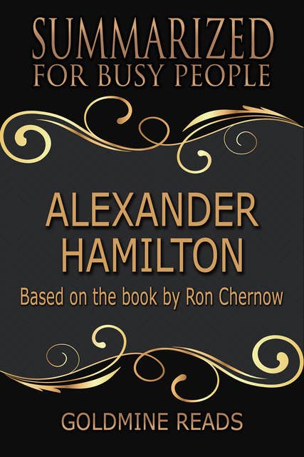 Ron chernow 2025 alexander hamilton summary