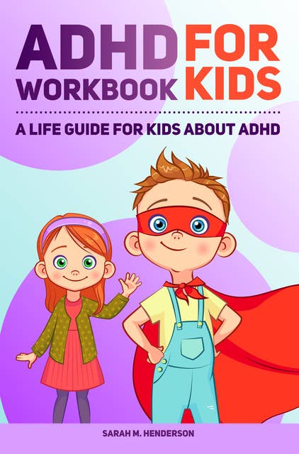 ADHD Workbook for Kids: A Life Guide for Kids About ADHD