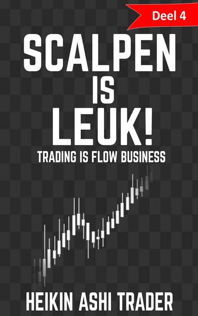 Scalpen is leuk! 4: Deel 4: Trading is flow business