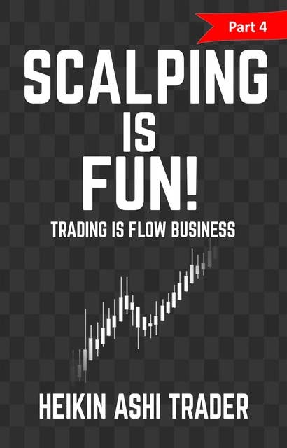 Scalping is Fun!: Part 4: Trading Is Flow Business