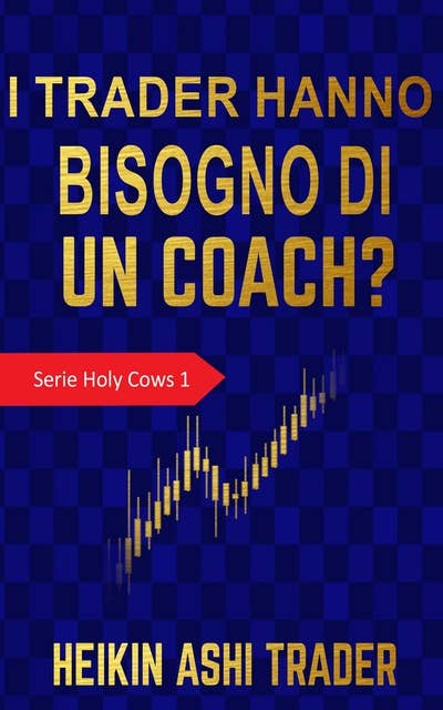 I trader hanno bisogno di un coach?: Serie Holy Cows 1