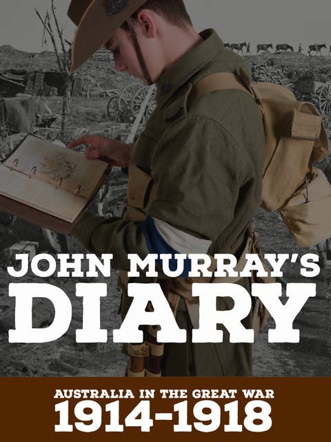 John Murray's Diary 1914-1918: Australia in the Great War