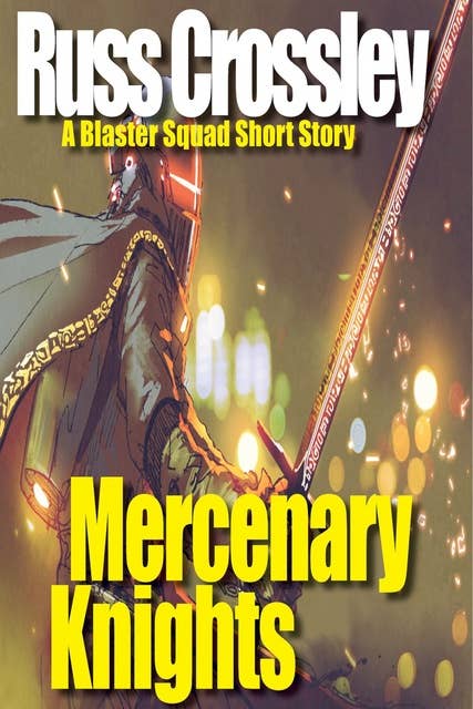 Mercenary Knights: A Blaster Squad Short Story