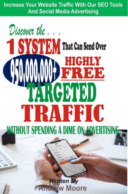 Discover the 1 System that Can Send Over 950,000,000+ Highly Free Targeted Traffic Without Spending A Dime On Advertising:: Increase Your Website Traffic with our SEO Tools and Social Media Advertising