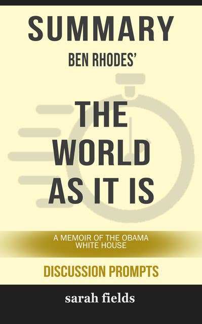 Summary: Ben Rhodes' The World as It Is: A Memoir of the Obama White House