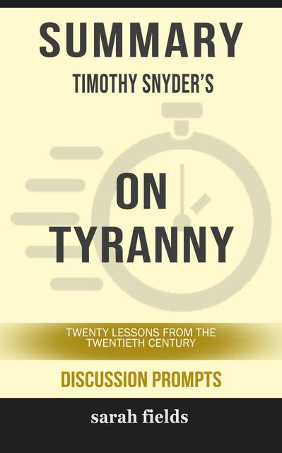 Summary: Timothy Snyder's On Tyranny: Twenty Lessons from the Twentieth Century