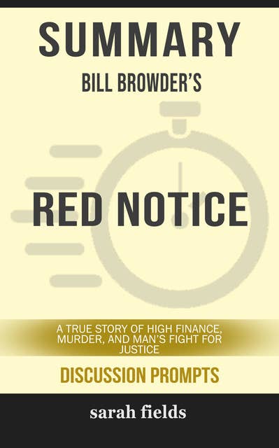 Summary: Bill Browder's Red Notice: A True Story of High Finance, Murder, and One Man's Fight for Justice