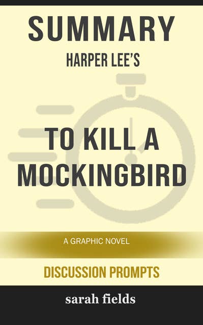 Summary: Harper Lee's To Kill a Mockingbird: A Graphic Novel