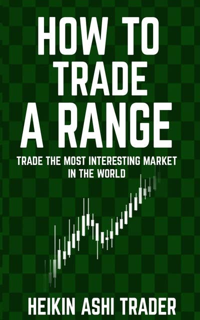 How to Trade a Range: Trade the Most Interesting Market in the World
