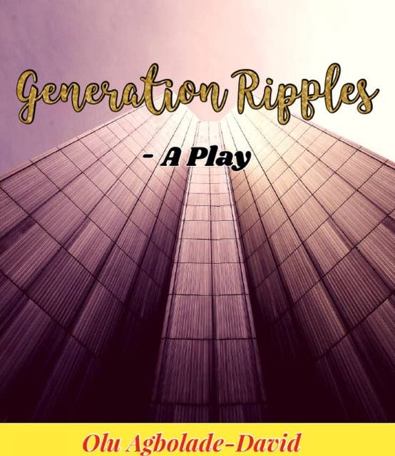 Generation Ripples: A Play