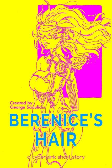 Berenice's Hair: A Cyberpink Short Story