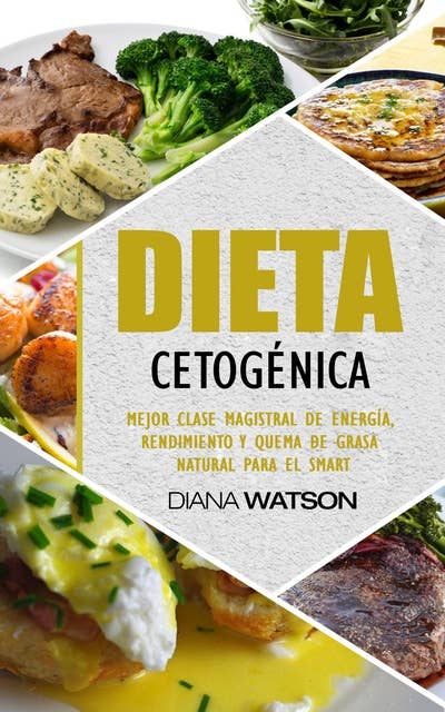 Dieta cetogénica: mejor energía, rendimiento y masterclass quema de grasa natural para el Smart