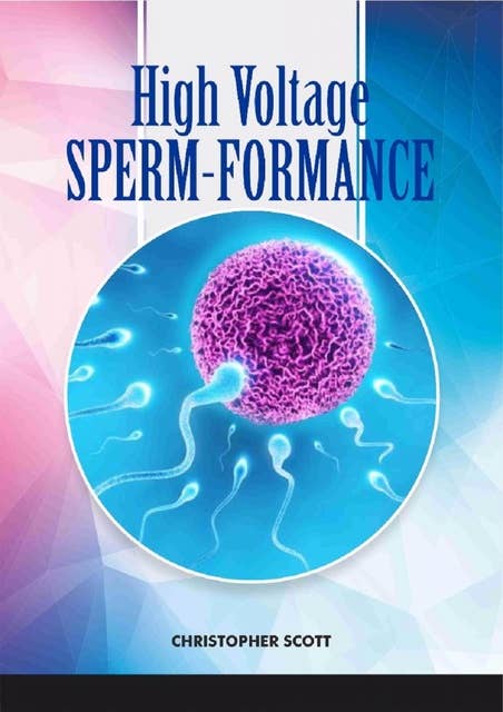 High Voltage Sperm-formance