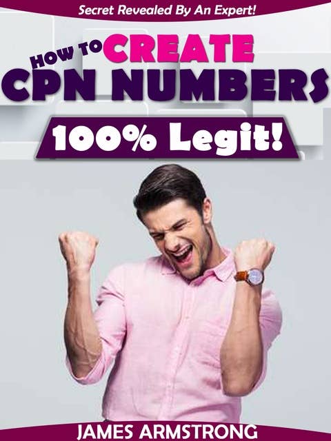 How to Create CPN Numbers, 100% Legit!: Secret Revealed by an Expert