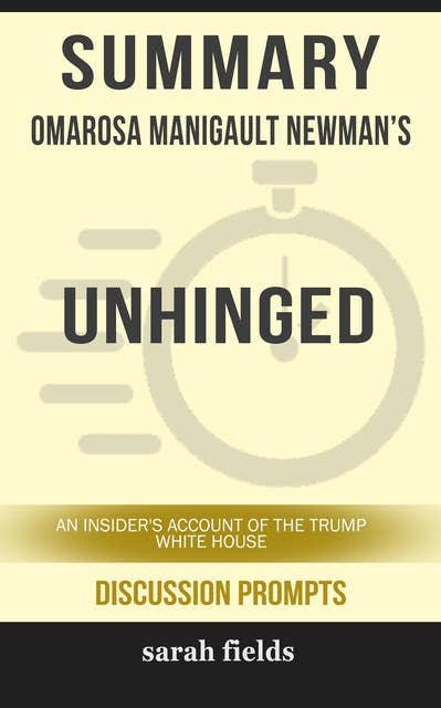 Summary: Omarosa Manigault Newman's Unhinged: An Insider's Account of the Trump White House